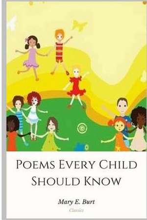 Poems Every Child Should Know de Mary E. Burt