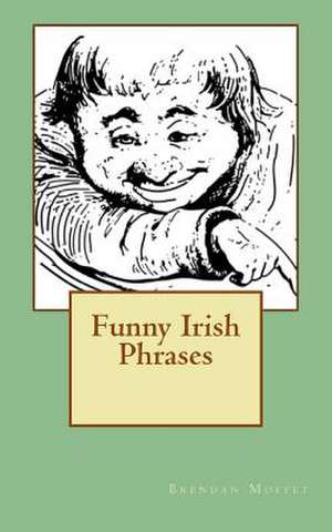 Funny Irish Phrases de Moffet, Brendan