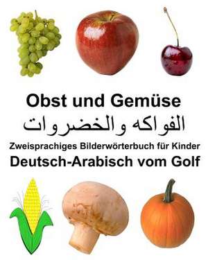 Deutsch-Arabisch Vom Golf Obst Und Gemuse Zweisprachiges Bilderworterbuch Fur Kinder de Richard Carlson Jr