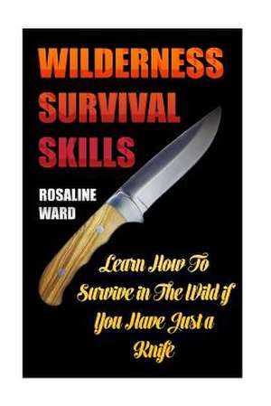 Wilderness Survival Skills de Ward, Rosaline