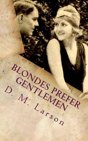 Blondes Prefer Gentlemen de D. M. Larson