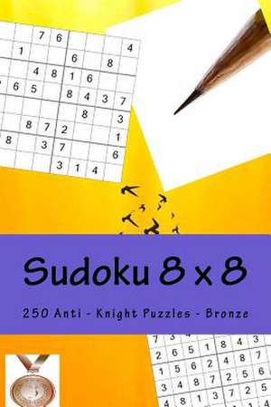 Sudoku 8 X 8 - 250 Anti - Knight Puzzles - Bronze de Pitenko, Andrii