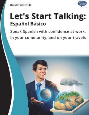 Let's Start Talking - Espanol Basico de MR David E. Stevens III