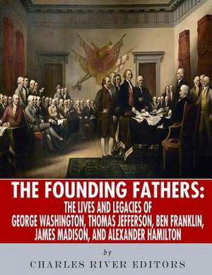 The Founding Fathers de Charles River Editors