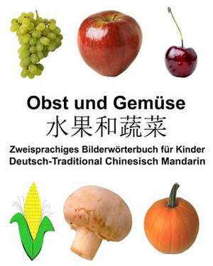 Deutsch-Traditional Chinesisch Mandarin Obst Und Gemuse Zweisprachiges Bilderworterbuch Fur Kinder de Richard Carlson Jr