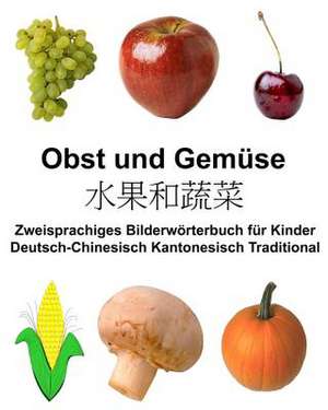 Deutsch-Chinesisch Kantonesisch Traditional Obst Und Gemuse Zweisprachiges Bilderworterbuch Fur Kinder de Richard Carlson Jr