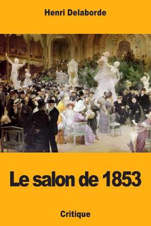 Le Salon de 1853 de Henri Delaborde