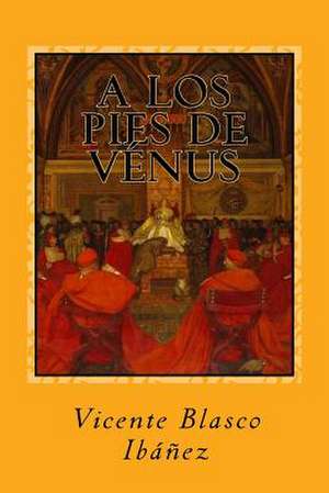 A Los Pies de Venus de Vicente Blasco Ibanez