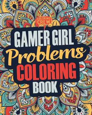 Gamer Girl Coloring Book de Coloring Crew