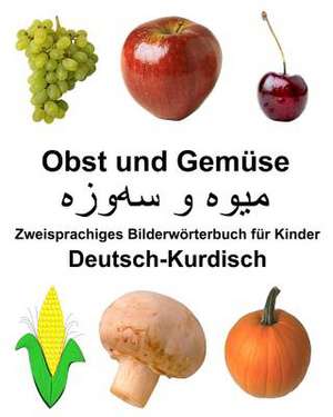 Deutsch-Kurdisch Obst Und Gemuse Zweisprachiges Bilderworterbuch Fur Kinder de Richard Carlson Jr