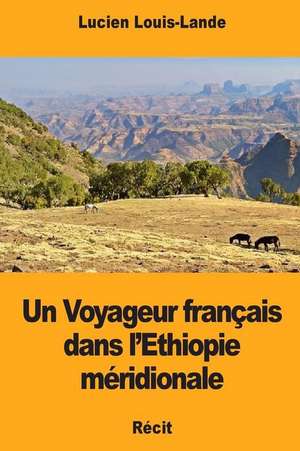 Un Voyageur Francais Dans L'Ethiopie Meridionale de Lucien Louis-Lande