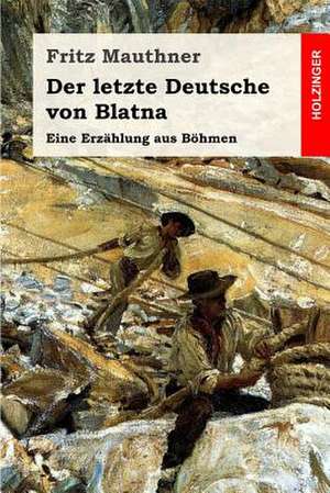 Der Letzte Deutsche Von Blatna de Fritz Mauthner