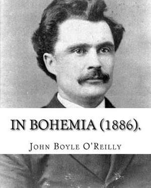 In Bohemia (1886). de John Boyle O'Reilly