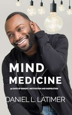 Mind Medicine de Latimer, MR Daniel L.