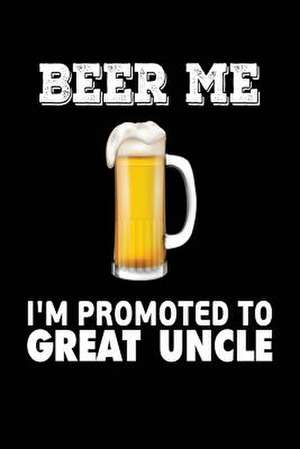 Beer Me I'm Promoted to Great Uncle de Publishing, Creative Juices