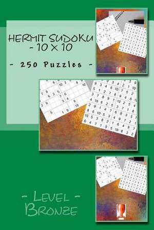 Hermit Sudoku - 10 X 10 - 250 Puzzles - Level Bronze de Pitenko, Andrii