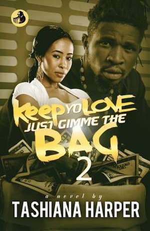 Keep Yo Love, Just Gimme the Bag 2 de Harper, Tashiana