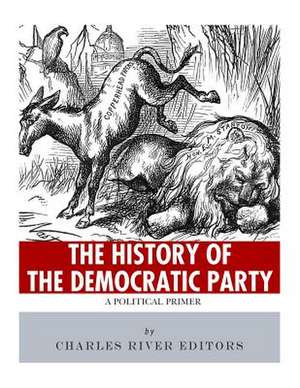 The History of the Democratic Party de Charles River Editors