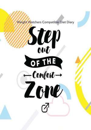 Weight Watchers Compatible Diet Diary - Step Out of the Comfort Zone de Bowers, Jonathan