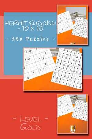 Hermit Sudoku - 10 X 10 - 250 Puzzles - Level Gold de Pitenko, Andrii