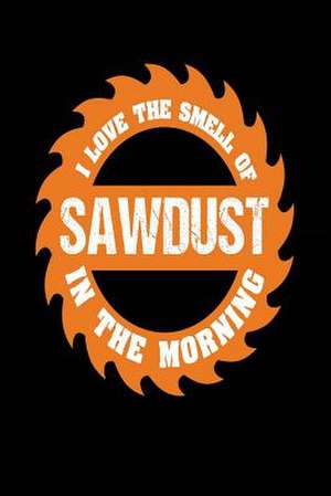 I Love the Smell of Sawdust in the Morning de Publishing, Creative Juices