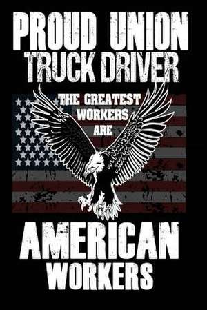 Proud Union Truck Driver de Publishing, Creative Juices