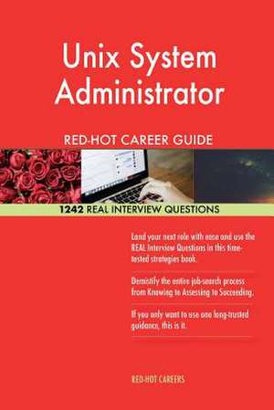 Unix System Administrator Red-Hot Career Guide; 1242 Real Interview Questions de Careers, Red-Hot