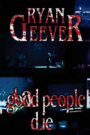 Good People Die de Ryan Geever