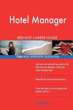 Hotel Manager Red-Hot Career Guide; 1283 Real Interview Questions de Careers, Red-Hot