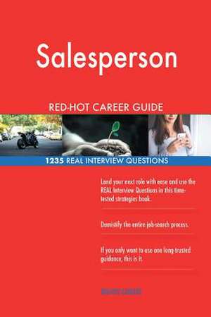 Salesperson Red-Hot Career Guide; 1235 Real Interview Questions de Careers, Red-Hot