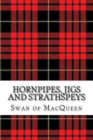 Hornpipes, Jigs and Strathspeys de Macqueen, The Swan of