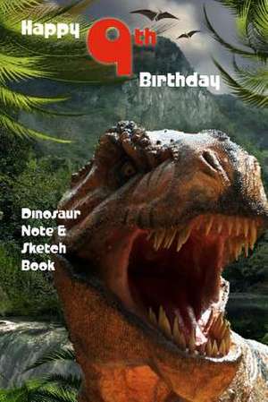 Happy 9th Birthday Dinosaur Note and Sketch Book de Montpelier Publishing