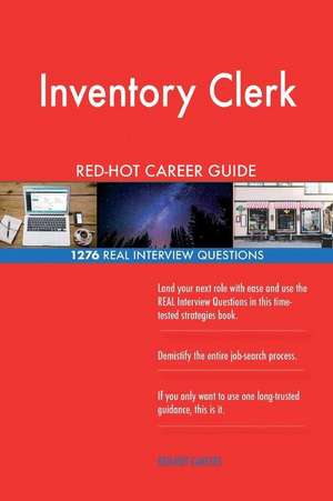 Inventory Clerk Red-Hot Career Guide; 1276 Real Interview Questions de Careers, Red-Hot