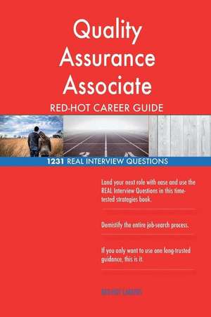 Quality Assurance Associate Red-Hot Career Guide; 1231 Real Interview Questions de Careers, Red-Hot