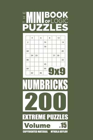 The Mini Book of Logic Puzzles - Numbricks 200 Extreme (Volume 15) de Krylov, Mykola