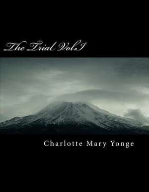 The Trial Vol.I de Charlotte Mary Yonge