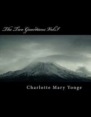 The Two Guardians Vol.I de Charlotte Mary Yonge