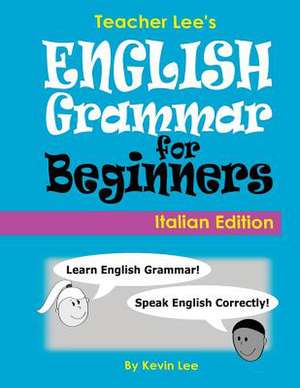 Teacher Lee's English Grammar for Beginners (Italian Edition) de Kevin Lee