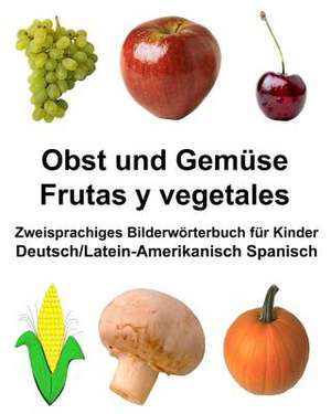 Deutsch/Latein-Amerikanisch Spanisch Obst Und Gemuse/Frutas y Vegetales Zweisprachiges Bilderworterbuch Fur Kinder de Richard Carlson Jr