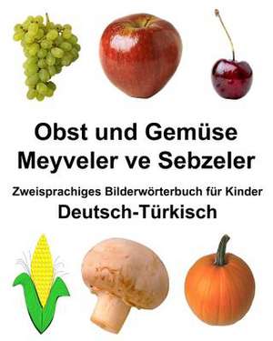 Deutsch-Turkisch Obst Und Gemuse/Meyveler Ve Sebzeler Zweisprachiges Bilderworterbuch Fur Kinder de Richard Carlson Jr