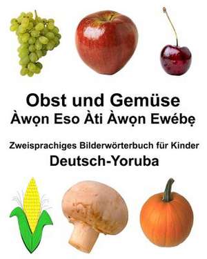 Deutsch-Yoruba Obst Und Gemuse Zweisprachiges Bilderworterbuch Fur Kinder de Richard Carlson Jr