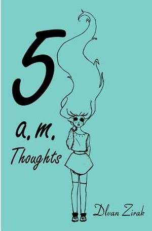 5 A. M. Thoughts de Sallah, Dlvan Zirak