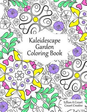 Kaleidescape Garden Coloring Book de Cozart, Lillian A.