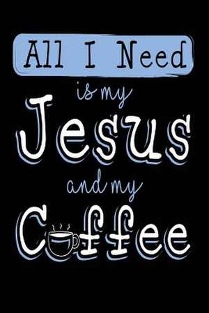 All I Need Is My Jesus and My Coffee de Publishing, Creative Juices