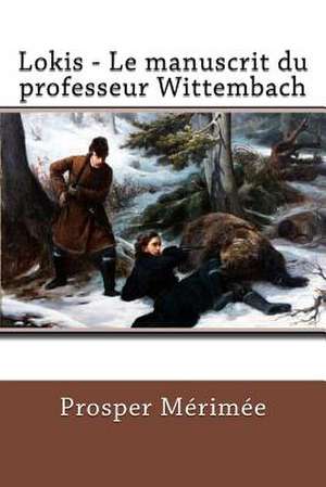 Lokis - Le Manuscrit Du Professeur Wittembach de M'Rim'e, Prosper