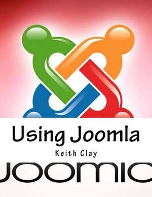 Using Joomla de Clay, Keith