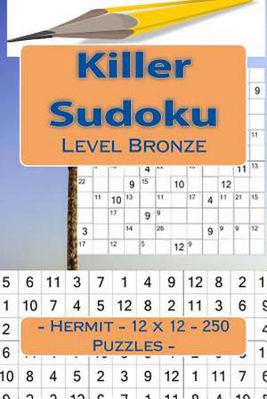 Killer Sudoku - Hermit - 12 X 12 - 250 Puzzles - Level Bronze de Pitenko, Andrii