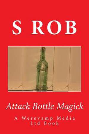 Attack Bottle Magick de S. Rob