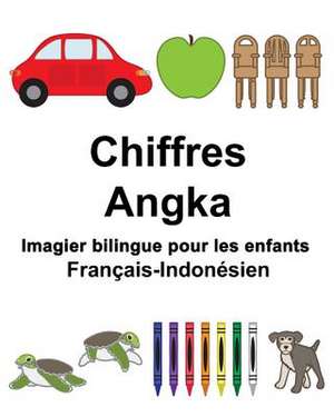 Francais-Indonesien Chiffres/Angka Imagier Bilingue Pour Les Enfants de Richard Carlson Jr