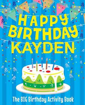 Happy Birthday Kayden - The Big Birthday Activity Book de Birthdaydr